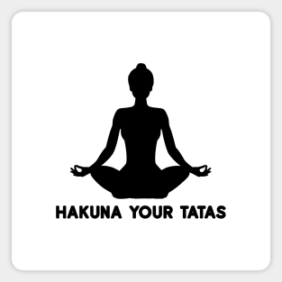 Hakuna your tatas - yoga(black variant) Magnet